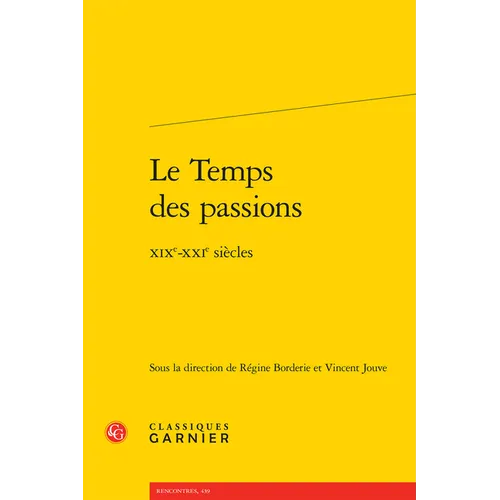 Le Temps Des Passions: Xixe-Xxie Siecles