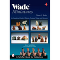 Wade Miniatures: An Unauthorized Guide to Whimsies(r), Premiums, Villages, and Characters