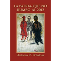 La Patria Que No Rumbo Al 2012
