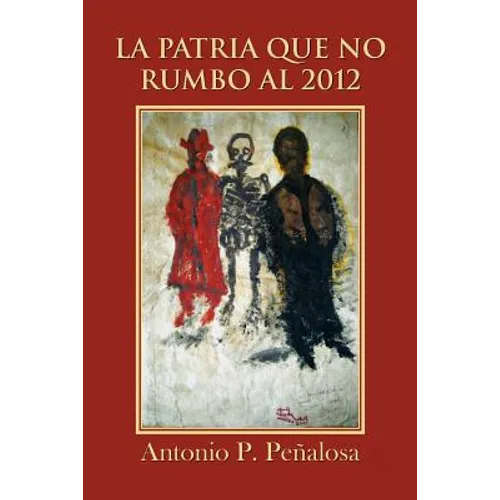 La Patria Que No Rumbo Al 2012