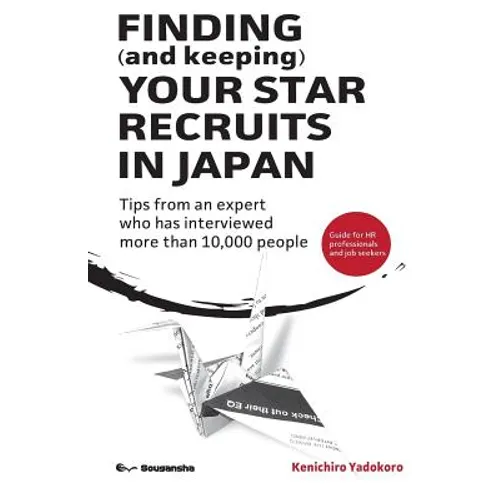 FINDING (and keeping) YOUR STAR RECRUITS IN JAPAN: Tips from an expert who has interviewed more than 10,000 people