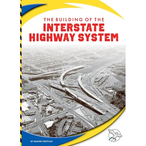 The Building of the Interstate Highway System