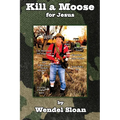 Kill a Moose for Jesus: Three-Minute Essays on Punks, Poets, Parrotheads, Police, Preachers and Politicians
