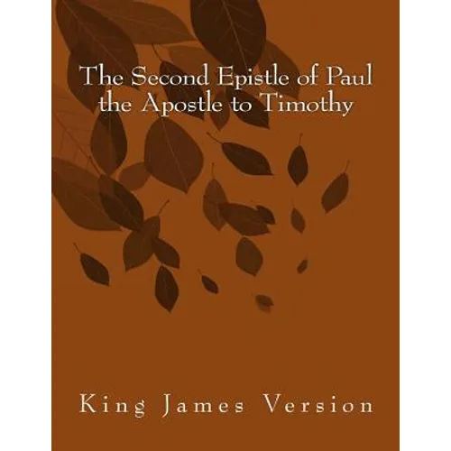 The Second Epistle of Paul the Apostle to Timothy: King James Version