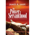 The Power of Servanthood: The Hidden Key to Greatness in the Kingdom of God