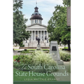 The South Carolina State House Grounds: A Guidebook