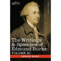 The Writings & Speeches of Edmund Burke: Volume XI - Speeches in the Impeachment of Warren Hastings, Esq. Continued; Speech in General Reply