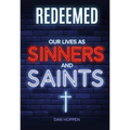 Redeemed: Our Lives as Sinners and Saints
