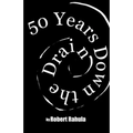 50 Years Down the Drain: The Collected Portilla Poems of Robert Rahula