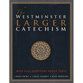 The Westminster Larger Catechism: with Full Scripture Proof Texts