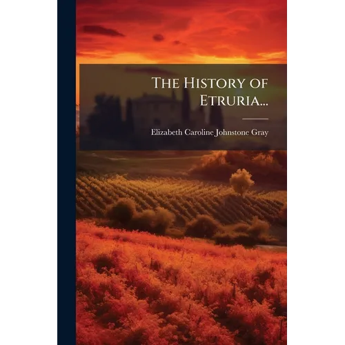 The History of Etruria...