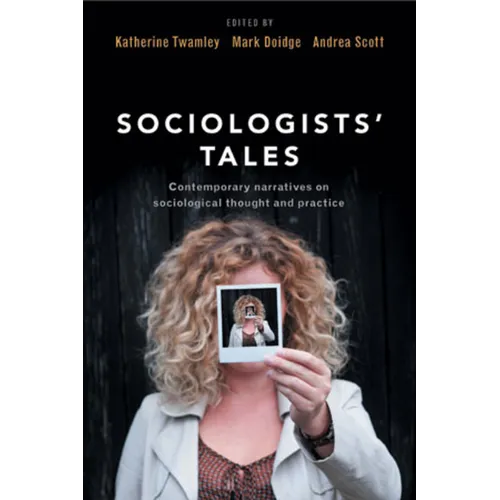 Sociologists' Tales: Contemporary Narratives on Sociological Thought and Practice