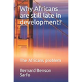 Why Africans are still late in development?: The Africans problem