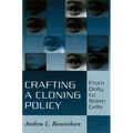 Crafting a Cloning Policy: From Dolly to Stem Cells