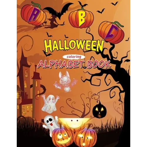 ABC Halloween Coloring Alphabet Book: Fun Alphabet Coloring Books for Little Kids & Toddlers Ages 2-5, A Spooky Halloween Gift Idea for Girls, Boys (a