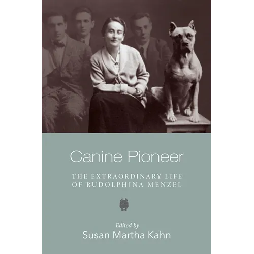 Canine Pioneer: The Extraordinary Life of Rudolphina Menzel