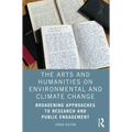 The Arts and Humanities on Environmental and Climate Change: Broadening Approaches to Research and Public Engagement