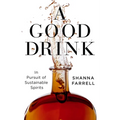 A Good Drink: In Pursuit of Sustainable Spirits