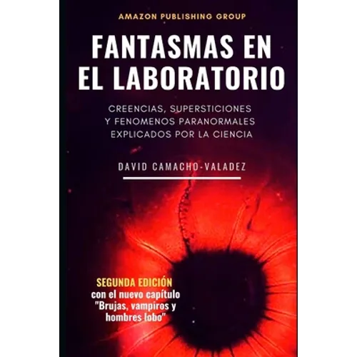 Fantasmas en el laboratorio: Creencias, supersticiones y fenómenos paranormales explicados por la ciencia