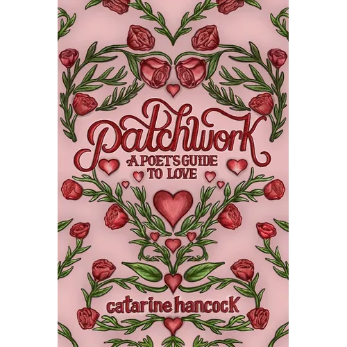 Patchwork: A Poet's Guide to Love