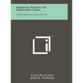 Agrarian Policies of Mainland China: A Documentary Study 1949-1956