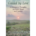 Guided by Love: A Minister's Thoughts on Love, Hope, and Justice