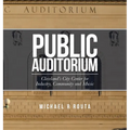 Public Auditorium: Cleveland's City Center for Industry, Community and Music