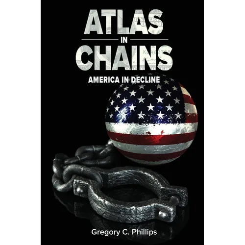 ATLAS in CHAINS: America in Decline