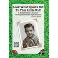 Look What Sports Did To This Little Kid!: A Baby Boomer's Journey Through the Golden Age of Sports