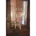 Biting the Moon: A Memoir of Feminism and Motherhood