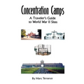 Concentration Camps: A Traveler's Guide to World War II Sites