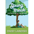 Spring Break: Cozy Mysteries for Spring