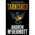 Tarnished: Gold Coast Detective Scotty Stephens - Book 3