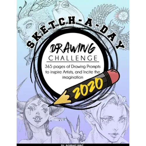 Sketch-A-Day Drawing Challenge 2020: 365 pages of Drawing Prompts to inspire Artists, and Incite the imagination