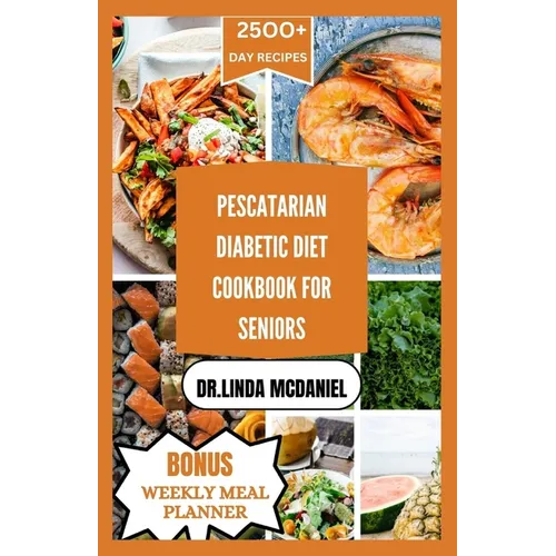 Pescaterian Diabetic Diet Cookbook for Seniors: Healthy plant based and seafood recipes to manage Diabetes for seniors