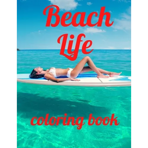 Beach coloring book: An Adult Coloring Book Featuring Fun and Relaxing Beach Vacation Scenes, Peaceful Ocean Landscapes and Beautiful Summe