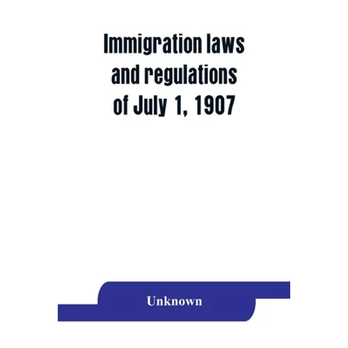 Immigration laws and regulations of July 1, 1907
