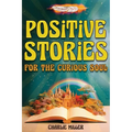 Positive Stories for the Curious Soul: A Collection of Uplifting & Feel-Good Stories To Bring You Happiness, Joy and Laughter [Large Print]