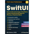 SwiftUI for Masterminds: How to take advantage of SwiftUI to create insanely great apps for iPhones, iPads and Macs