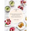 Feeding Women of the Bible, Feeding Ourselves: A Jewish Food Hero Cookbook