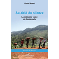 Au-delà du silence: La mémoire volée du Guatemala