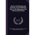 History of Pittsburgh and Environs, From Prehistoric Days to the Beginning of the American Revolution: 5