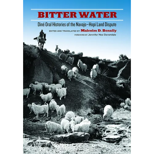 Bitter Water: Diné Oral Histories of the Navajo-Hopi Land Dispute