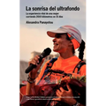 La Sonrisa del Ultrafondo - La Experiencia Vital de Una Mujer Corriendo 2010 Kil Metros En 31 D as