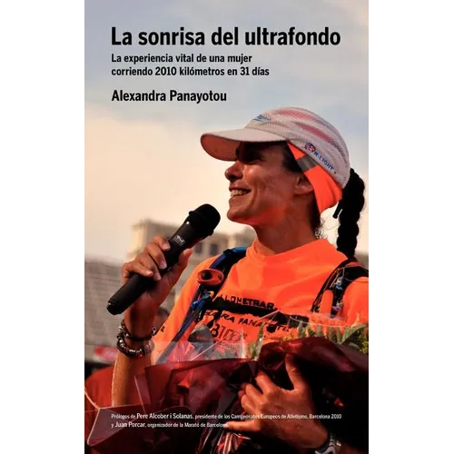 La Sonrisa del Ultrafondo - La Experiencia Vital de Una Mujer Corriendo 2010 Kil Metros En 31 D as