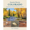 Favorite Flies for Colorado: 50 Essential Patterns from Local Experts