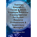 Training Simulation - Trends & Issues - Modeling & Simulation in Training: Employee Relations Training Exercise for Human Resource Professionals & Sup
