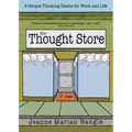 The Thought Store: 8 Simple Thinking Habits for Work and Life