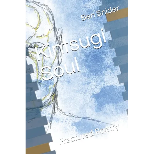 Kintsugi Soul: Fractured Poetry