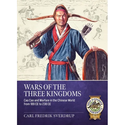 Wars of the Three Kingdoms: Warfare in the Chinese World from 189 to 238 CE